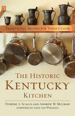 Deirdre A Scaggs, Andrew W McGraw, John van Willigen - Historic Kentucky Kitchen, Häftad