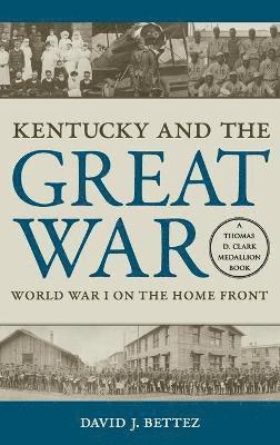 David J Bettez - Kentucky and the Great War, Inbunden