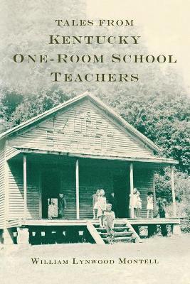 William Lynwood Montell - Tales from Kentucky One-Room School Teachers, Häftad