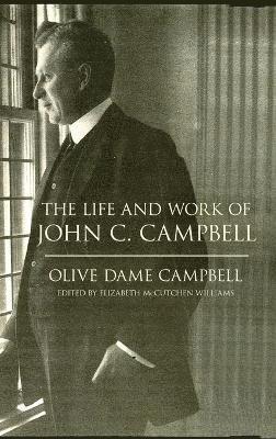 Olive Dame Campbell, Elizabeth M. Williams - Life and Work of John C. Campbell, Inbunden