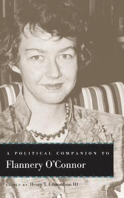 Henry T Edmondson - Political Companion to Flannery O'Connor, Inbunden