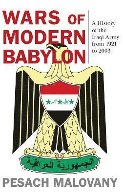 Pesach Malovany, Ya'akov Amidror, Amnon Lipkin-Shahak - Wars of Modern Babylon, Inbunden