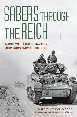 William Stuart Nance, Robert M Citino - Sabers through the Reich, Inbunden