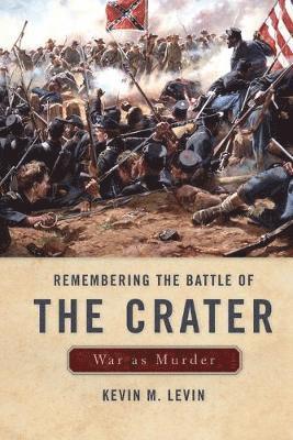 Kevin M Levin - Remembering The Battle of the Crater, Häftad
