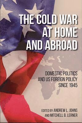 Andrew L. Johns, Mitchell B. Lerner, Andrew L Johns, Mitchell B Lerner - Cold War at Home and Abroad, Inbunden
