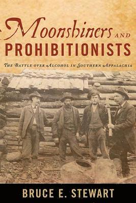 Moonshiners and Prohibitionists 1