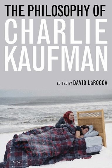 David LaRocca - Philosophy of Charlie Kaufman, Häftad