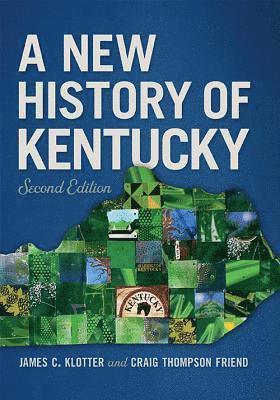 James C. Klotter, Craig Thompson Friend, James C Klotter - New History of Kentucky, Inbunden