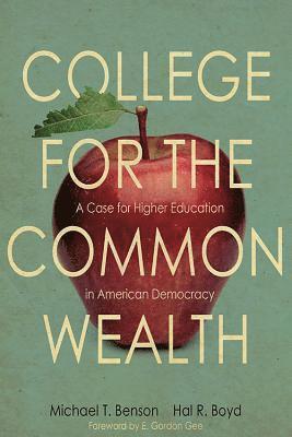 Michael T. Benson, Hal R. Boyd, E. Gordon Gee, Michael T Benson, Hal R Boyd - College for the Commonwealth, Inbunden