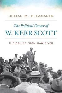 bokomslag The Political Career of W. Kerr Scott