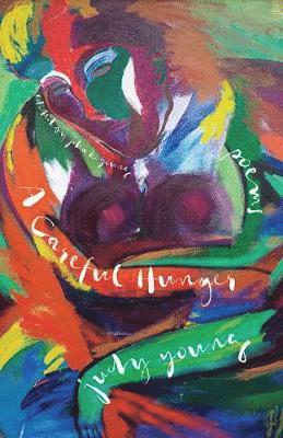 Judy Young, John K. Young - Careful Hunger, Häftad
