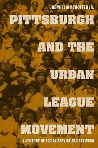 bokomslag Pittsburgh and the Urban League Movement