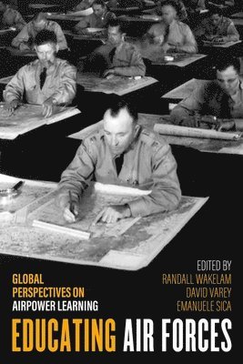 Alexander Meinzinger, Randall Wakelam, David Varey, Emanuele Sica - Educating Air Forces, Inbunden