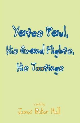 Yates Paul, His Grand Flights, His Tootings 1