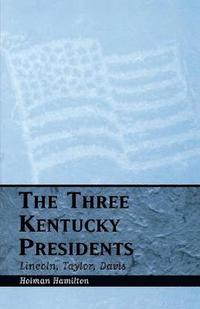 bokomslag The Three Kentucky Presidents