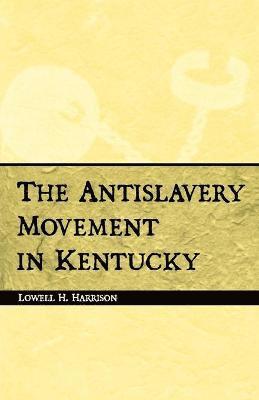 The Antislavery Movement in Kentucky 1