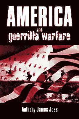Anthony James Joes - America and Guerrilla Warfare, Häftad