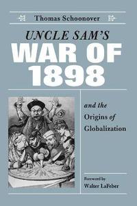 bokomslag Uncle Sam's War of 1898 and the Origins of Globalization