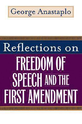George Anastaplo - Reflections on Freedom of Speech and the First Amendment, Häftad