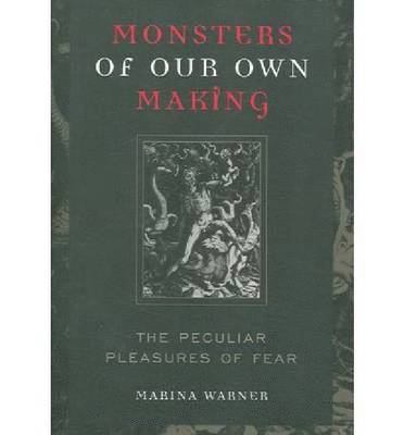 bokomslag Monsters of Our Own Making: The Peculiar Pleasures of Fear