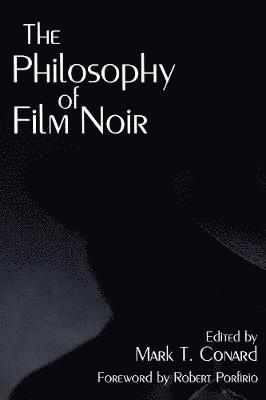 Mark T Conard - Philosophy of Film Noir, Häftad