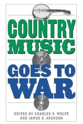 Charles K Wolfe, James E Akenson - Country Music Goes to War, Häftad