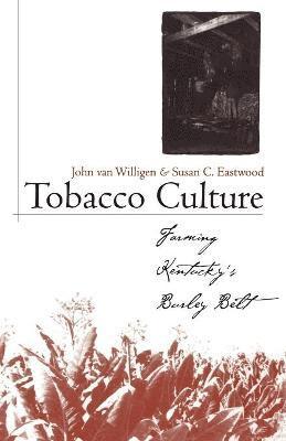 John van Willigen, Susan C Eastwood - Tobacco Culture, Häftad