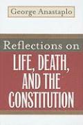 George Anastaplo - Reflections on Life, Death, and the Constitution, Häftad