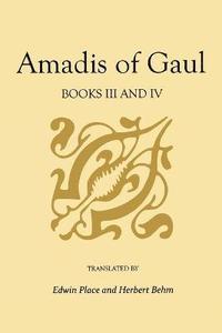 bokomslag Amadis of Gaul, Books III and IV