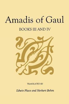 Garci R. de Montalvo, Edwin Place, Herbert Behm, Garci R. De Montalvo - Amadis of Gaul, Books III and IV, Häftad
