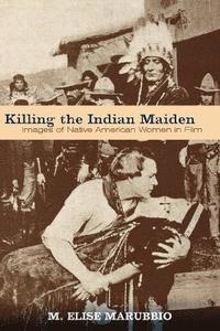 bokomslag Killing the Indian Maiden