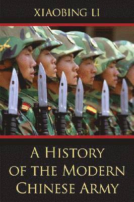 Xiaobing Li - History of the Modern Chinese Army, Häftad