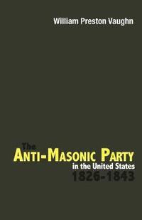 bokomslag The Anti-Masonic Party in the United States