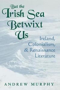 bokomslag But the Irish Sea Betwixt Us