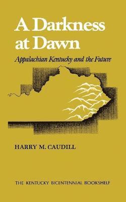 Harry M Caudill - Darkness at Dawn, Häftad