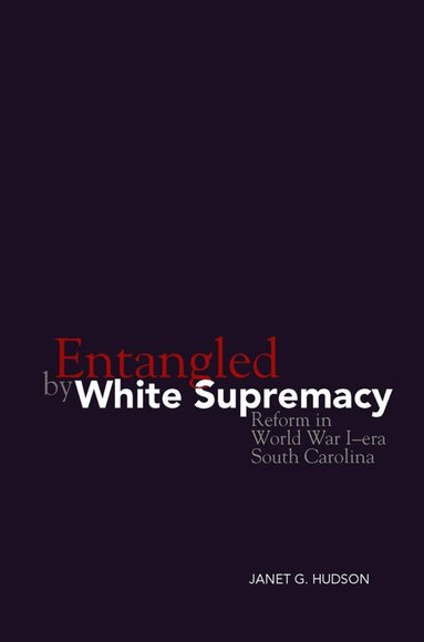 Janet G Hudson - Entangled by White Supremacy, Häftad