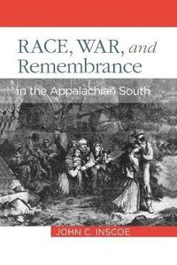 bokomslag Race, War, and Remembrance in the Appalachian South