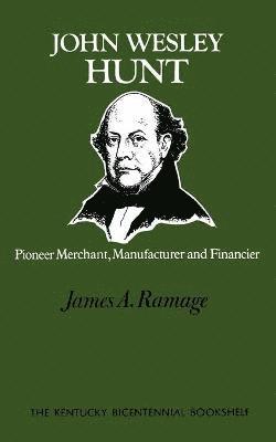 James A Ramage - John Wesley Hunt, Häftad