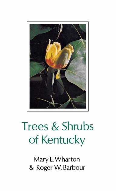 Mary E Wharton - Trees and Shrubs of Kentucky, Häftad