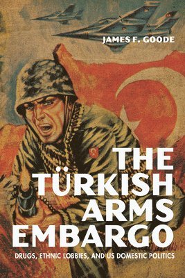 James F Goode, James F. Goode - Turkish Arms Embargo, Häftad