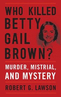 bokomslag Who Killed Betty Gail Brown?