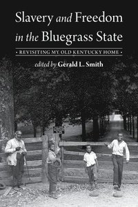 bokomslag Slavery and Freedom in the Bluegrass State