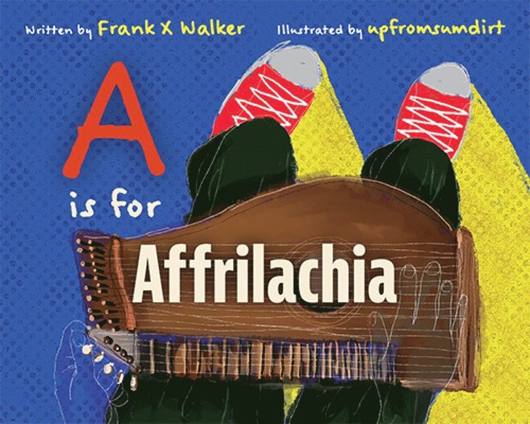Frank X Walker, Ronald W Davis, Frank X. Walker - Is for Affrilachia, Inbunden