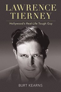 bokomslag Lawrence Tierney: Hollywood's Real-Life Tough Guy