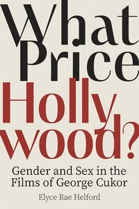 bokomslag What Price Hollywood?: Gender and Sex in the Films of George Cukor