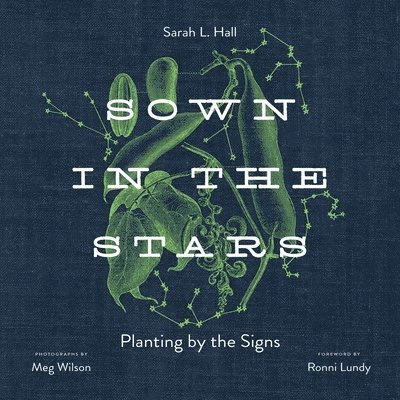 Sarah L Hall, Meg Wilson, Ronni Lundy, Sarah L. Hall - Sown in the Stars, Inbunden