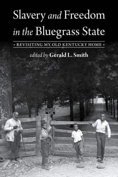Gerald L Smith - Slavery and Freedom in the Bluegrass State, Häftad