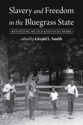 Gerald L Smith, Gerald L. Smith - Slavery and Freedom in the Bluegrass State, Häftad