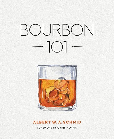 Albert W A Schmid - Bourbon 101, Inbunden
