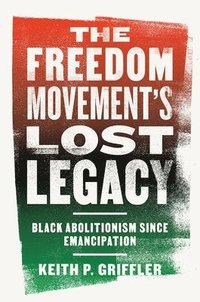 bokomslag The Freedom Movement's Lost Legacy